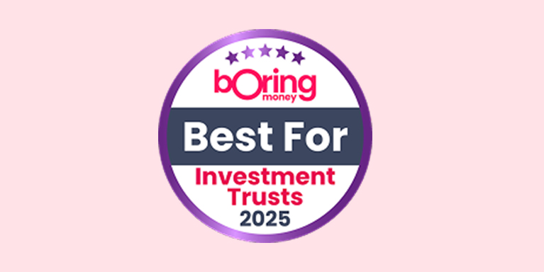 We were awarded Best for investment trusts by Boring Money in 2025.